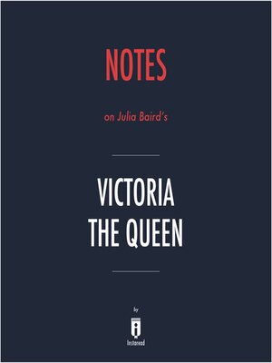 cover image of Notes on Julia Baird's Victoria the Queen by Instaread